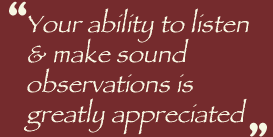 'Your ability to listen & make sound observations is greatly appreciated'